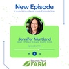 Episode 104 - Jennifer Murtland - Launch Your Farm - Are you leveraging vendors, events and sponsorships? You should be!