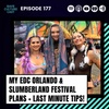 IT'S EDC WEEK! Festival Prep, Last Minute Tips, Slumberland Plans & More! 
