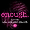 22. Subtext: Let's talk about consent.