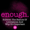 25. Subtext: The Statute Of Limitations And Why It's Important
