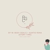 Episode 18 | Body Goals + Auntie Rona [Story time]