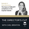Episode 4: Cara Hennessy - The future of AML/CFT compliance in the Cayman Islands