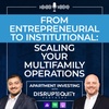 From Entrepreneurial to Institutional: Scaling Your Multifamily Operation