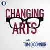 Welcome to Changing Arts with Tom O'Connor