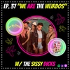 #37 "We are the Weirdos" w/ The Sissy Dicks