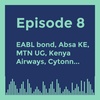 Episode 8 (EABL bond, Absa KE single obligor, Cytonn, MTN UG, KQ e.t.c)
