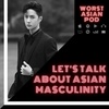 Asian Masculinity: What's the deal with these stereotypes about Asian Men?