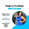 34. Single at Weddings
