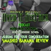 EP 145 - Albums for your Consideration - Smashed Banana Reviews