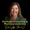 The Power of Listening in Pharmacy Leadership | Brooke Griffin, PharmD