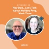 35 | Hey Dad... Let's Talk About Holiday Prep and Staying Present 