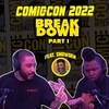 Comic-Con 2022 Breakdown Pt.1 (Feat. Snowden Of Snowden's Neighborhood)