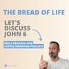 Jesus Tries To Explain The Bread Of Life: Discussing John 6 