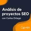 Análisis SEO de proyectos de la competencia, con Carlos Ortega #184
