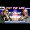 Modern Humans w/David and Douglas Kenrick