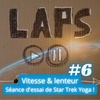 #6 - Vitesse et lenteur - Séance d'essai de Star Trek Yoga