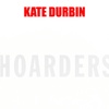 Kate Durbin - Hoarders