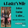A PASTOR'S WIFE: BEFORE, DURING AND AFTER WITH GUEST TRICIA HARMON PART 1 S:1 Ep:25