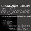 STRONG AND STUBBORN TO SURVIVE: A STORY OF CHILD TRAFFICKING AND CHILD BRIDES S:2 Ep:2