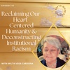 19. Deconstructing Institutional Racism & Reclaiming Our Heart-Centered Humanity with Milta Vega Cardona