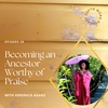 28. Becoming an Ancestor Worthy of Praise with Veronica Agard