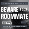 Season 4; Episode 6 (66) - BEWARE YOUR ROOMMATE! - Stoicism For a Better Life Podcast