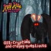 013- Cryptids and Crappy Questions