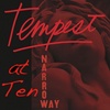 7/28/2022: TEMPEST at Ten: "Narrow Way"