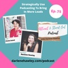 Ep 75 - Strategically Use Podcasting To Bring In More Leads with Alesia Galati