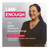 #82 Dr. Neha Chatwani: Agility, Purpose & Disruptive Change