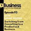 Ep 93 Switching from Consulting to a Product Led Business (with Laura Roeder)