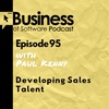 Ep 95 Developing Sales Talent (with Paul Kenny)
