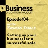 Ep 104 Setting up your business for a successful sale with FE International's Thomas Smale