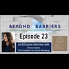 #BeyondBarriersPodcast Ep. 23 - Shireen Qudosi & The Foundation for Human Belonging 