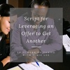 Ep. 27 Script and Strategy: Leverage an Offer to Get Another