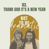 03. Thank God It's A New Year