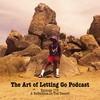 The Art of Letting Go EP 173 (A Reflection In The Desert)