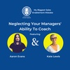 Episode 2 | Neglecting Your Managers' Ability To Coach with Aaron Evans & Kate Lewis