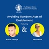 Episode 5 I Avoiding Random Acts of Enablement with Kunal Pandya and Kate Lewis