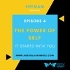 SERIES 1 | EPISODE 4 | THE POWER OF SELF: It starts with You!