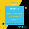 SERIES 1 | EPISODE 1 | REALLY, NO OPPORTUNITIES?: Create it!!