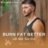 58. Burn Fat Better