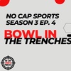 Episode 4: Bowl in the Trenches