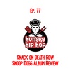 Ep. 77: Snack on Death Row (Snoop Dogg Album Review)