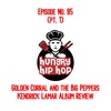 Ep. 85: Golden Corral and the Big Peppers (Kendrick Lamar Album Review)