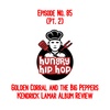 Ep. 85: Golden Corral and the Big Peppers (Kendrick Lamar Album Review) - Pt.2