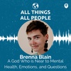 Brenna Blain- A God Who is Near to Mental Health, Emotions, and Questions