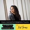 36. Poetic Healing from Epigenetic Trauma with Xat Gómez (S2 E16)