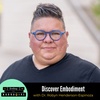 62. Discover Embodiment with Dr. Roberto Che (S4 E13)