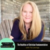 58. The Realities of Christian Fundamentalism with Tia Levings (S4 E9)